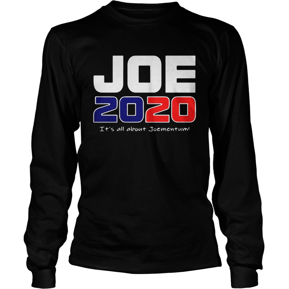 Its All About Joementum Joe Biden 2020 Long Sleeve
