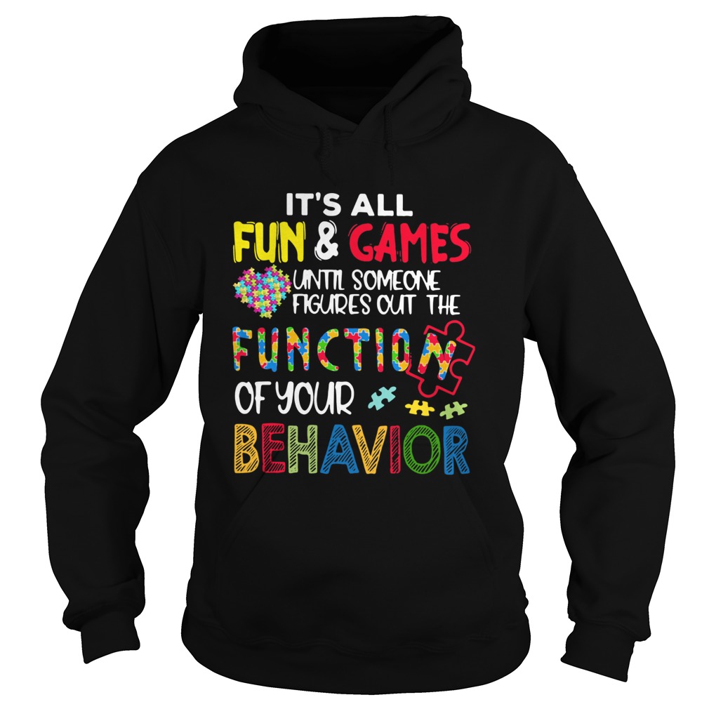 Its All Fun And Games Until Someone Figures Out The Function Of Your Behavior Hoodie