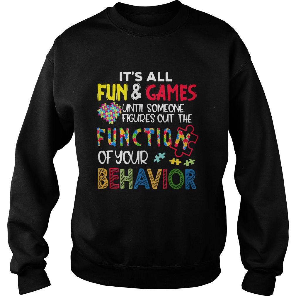Its All Fun And Games Until Someone Figures Out The Function Of Your Behavior Sweatshirt