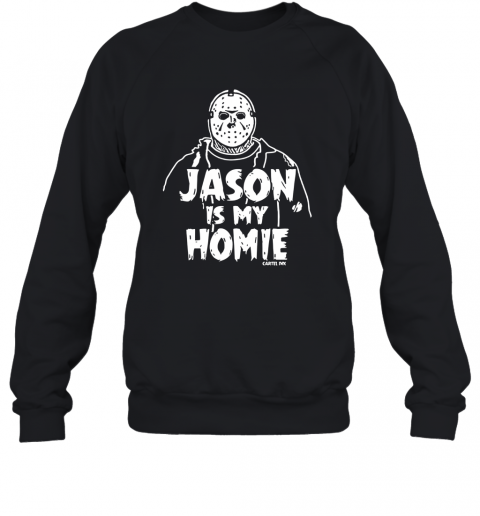Jason Is My Homie T-Shirt Unisex Sweatshirt