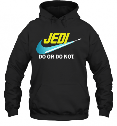 Jedi Do Or Do Not Star Wars T-Shirt Unisex Hoodie
