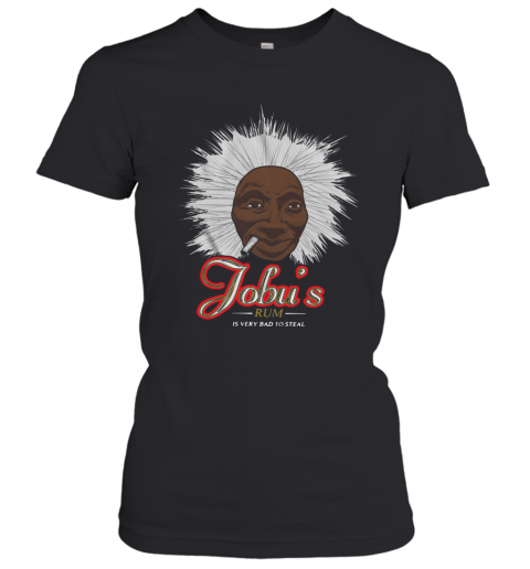 Jobu'S Rum Is Very Bad To Steal T-Shirt Classic Women's T-shirt