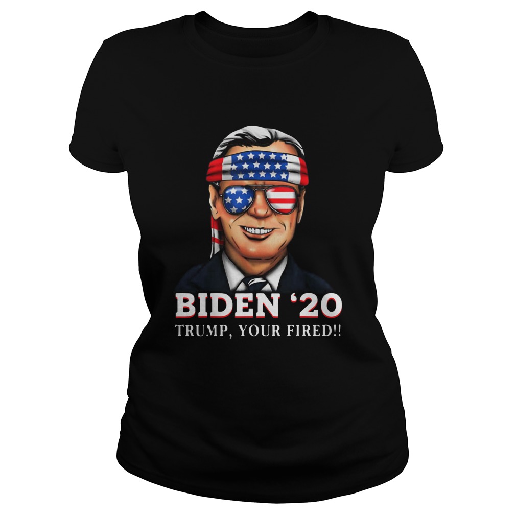 Joe Biden 2020 Trump Your Fired Classic Ladies