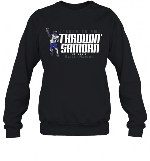 Jordan Ta'Amu Throwin Samoan St.Louis Battlehawks T-Shirt Unisex Sweatshirt
