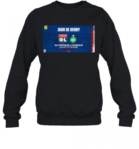 Jour De Derby Olympiue Luonnais Saint Etienne T-Shirt Unisex Sweatshirt