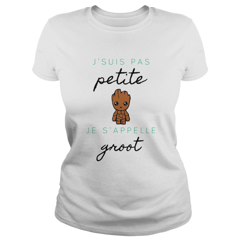 Jsuis Pas Petite Je Sappelle Groot Classic Ladies