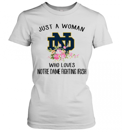 Just A Woman Who Loves Notre Dame Fighting Irish Flower T-Shirt Classic Women's T-shirt