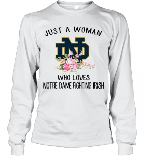 Just A Woman Who Loves Notre Dame Fighting Irish Flower T-Shirt Long Sleeved T-shirt 