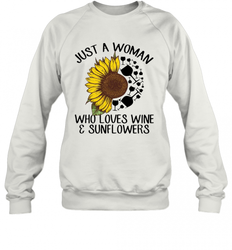 Just A Woman Who Loves Wine And Sunflower T-Shirt Unisex Sweatshirt