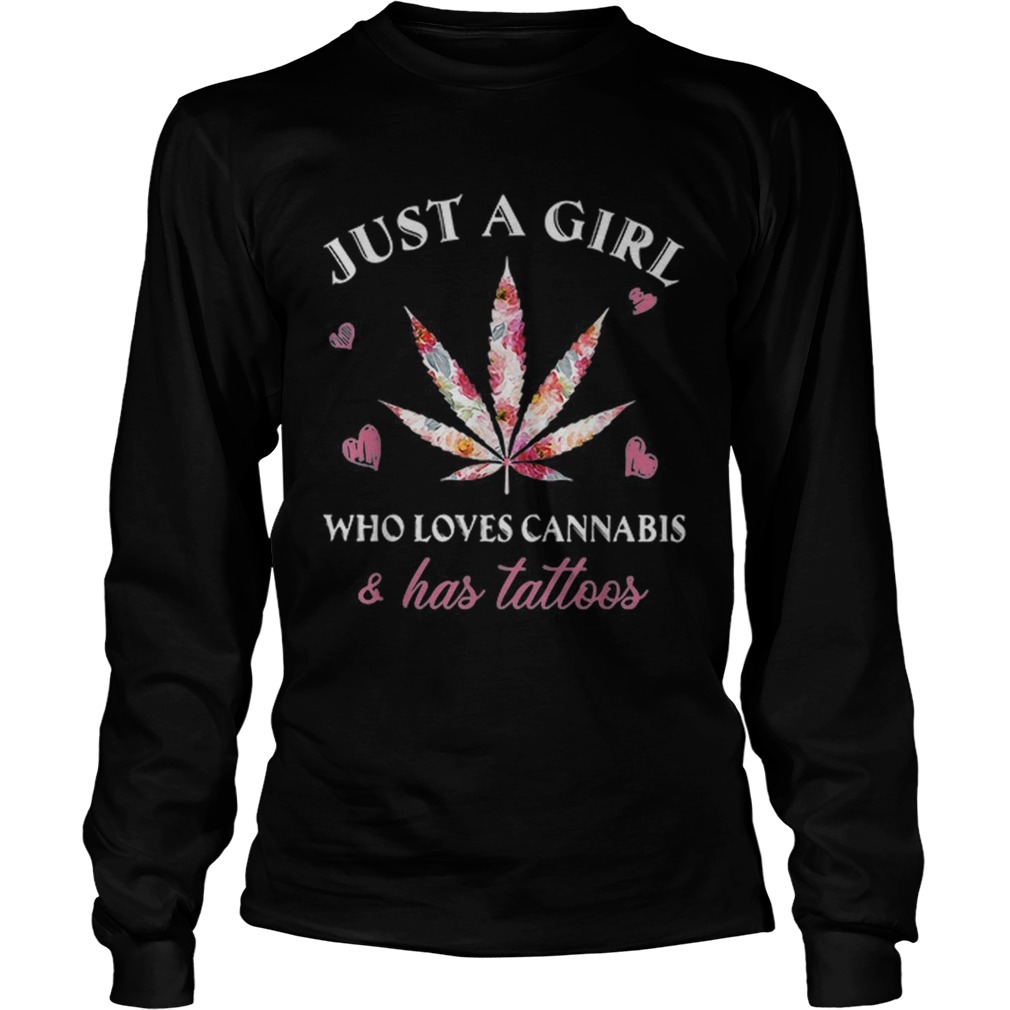 Just a girl who loves Cannabis and has Tattoos Long Sleeve