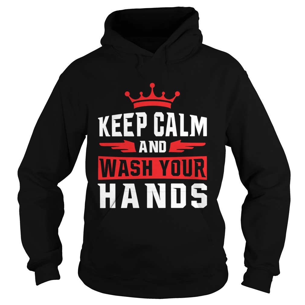 Keep Calm And Wash Your Hands Hoodie