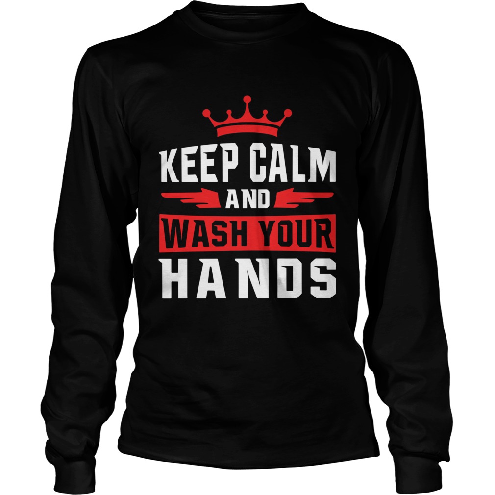 Keep Calm And Wash Your Hands Long Sleeve