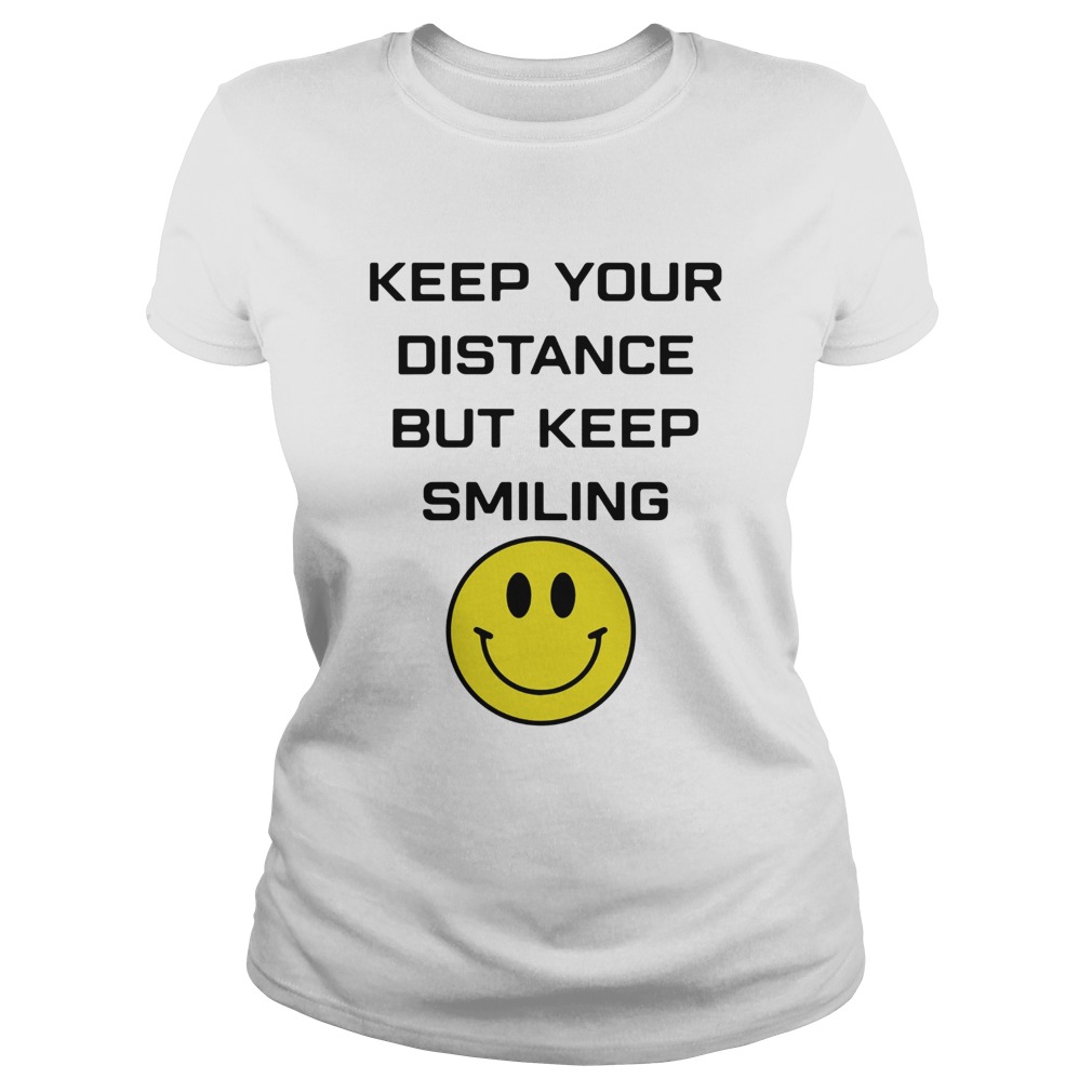 Keep your distance but keep smiling Classic Ladies