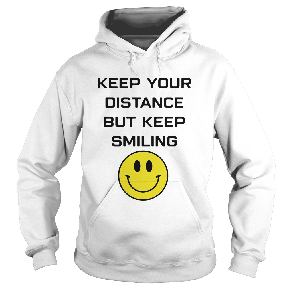 Keep your distance but keep smiling Hoodie