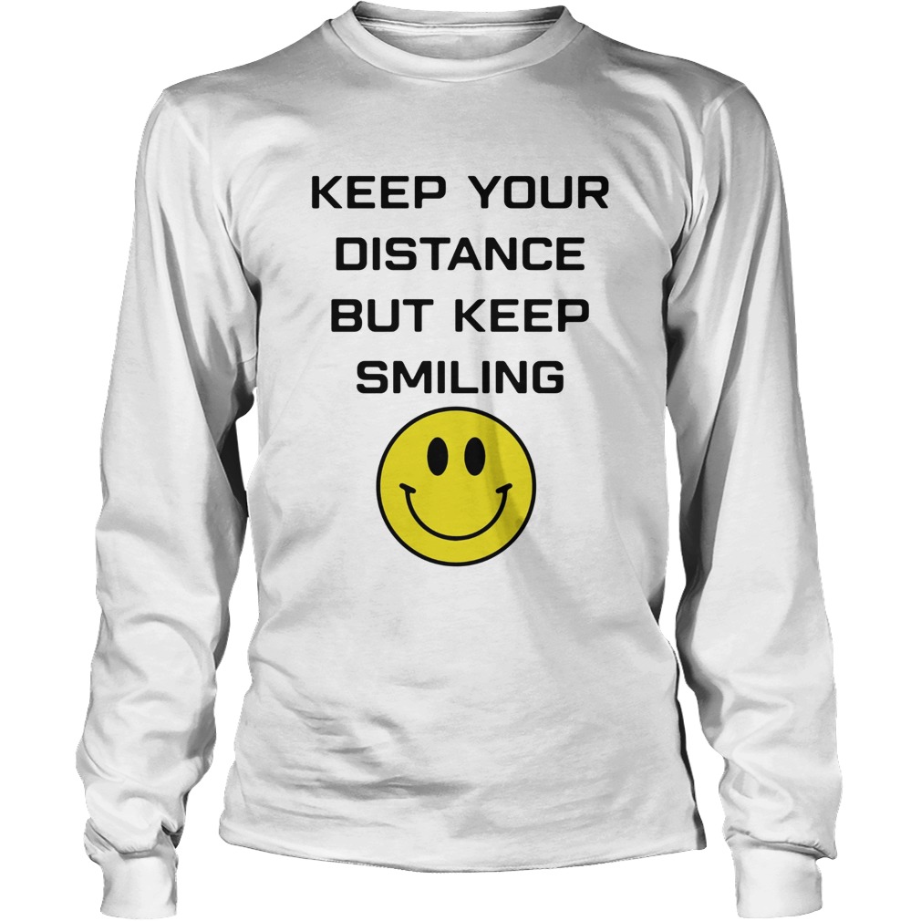 Keep your distance but keep smiling Long Sleeve