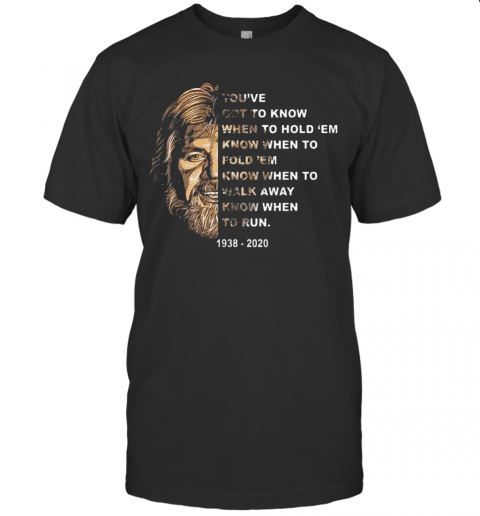 Kenny Rogers You'Ve Got To Know When To Hold 'Em Know When To Fold 'Em T-Shirt