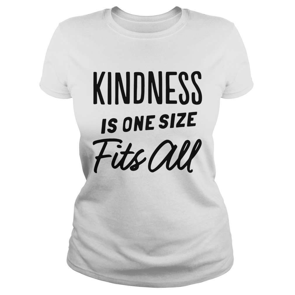 Kindness Is One Size Fits All Classic Ladies