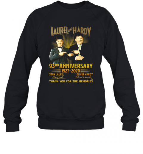 Laurel And Hardy 93Rd Anniversary 1927 2020 Thank You For The Memories T-Shirt Unisex Sweatshirt