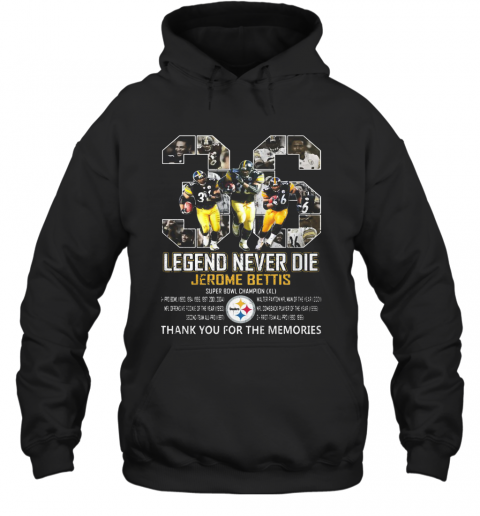 Legend Never Die Jerome Bettis 36 Pittsburgh Steelers T-Shirt Unisex Hoodie