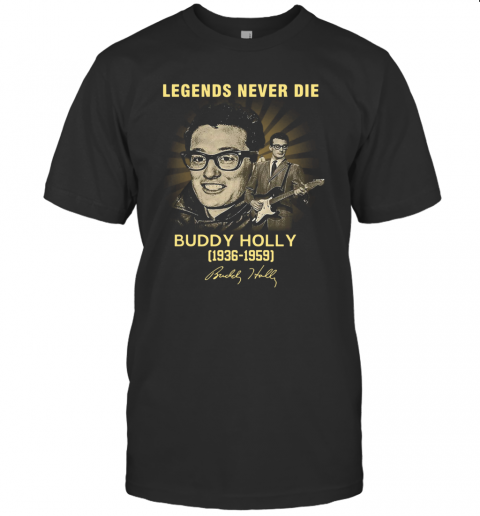 Legends Never Die Buddy Holly 1936 1959 Signatures T-Shirt