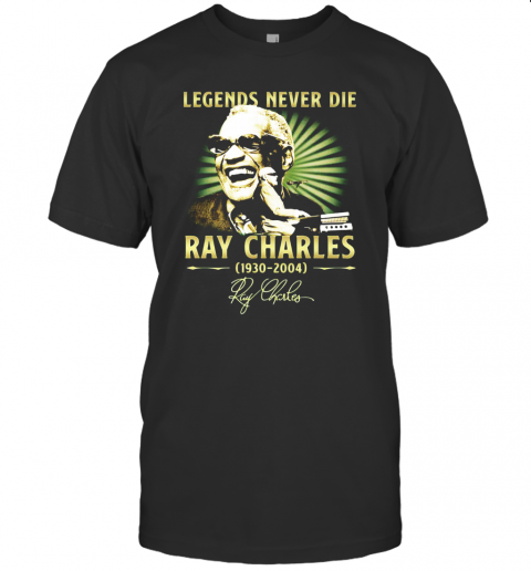 Legends Never Die Ray Charles 1930 2004 Signature T-Shirt