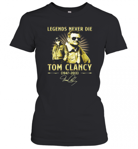 Legends Never Die Tom Clancy 1947 2013 Signature T-Shirt Classic Women's T-shirt