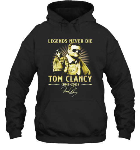Legends Never Die Tom Clancy 1947 2013 Signature T-Shirt Unisex Hoodie