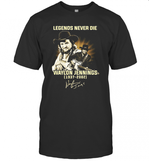 Legends Never Die Waylon Jennings 1937 2002 Signature T-Shirt