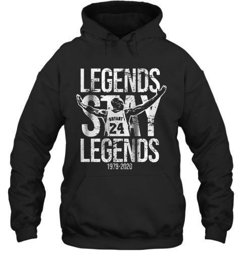 Legends Stay Legends 24 Kobe Bryant RIP 1978 2020 T-Shirt Unisex Hoodie