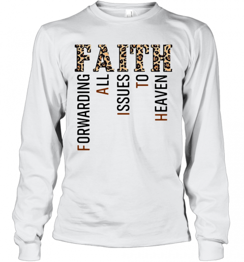 Leopard Faith Forwarding All Issues To Heaven T-Shirt Long Sleeved T-shirt 