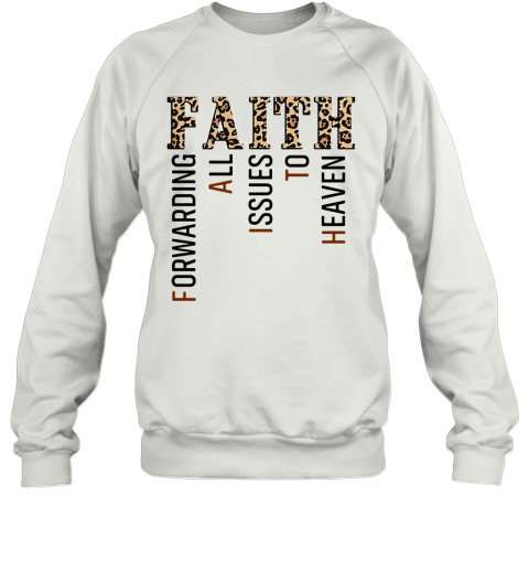 Leopard Faith Forwarding All Issues To Heaven T-Shirt Unisex Sweatshirt