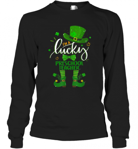 Leprechaun I'M A Lucky Preschool Teacher St Patricks Day T-Shirt Long Sleeved T-shirt 