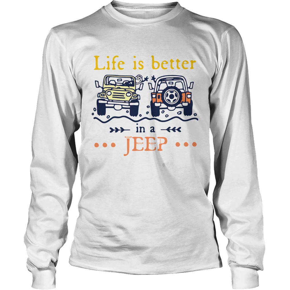 Life Is Better In A Jeep Long Sleeve