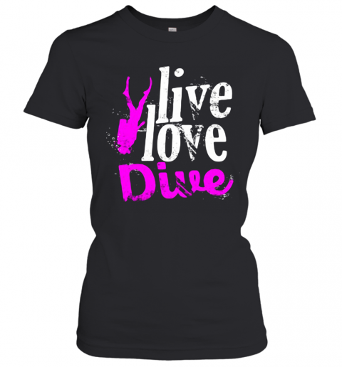Live Love Dive T-Shirt Classic Women's T-shirt