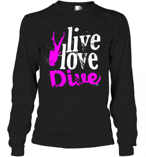 Live Love Dive T-Shirt Long Sleeved T-shirt 