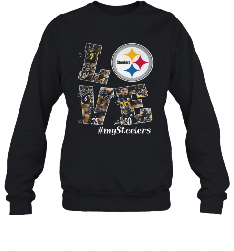 Love Pittsburgh Steelers #My Steelers Signatures T-Shirt Unisex Sweatshirt