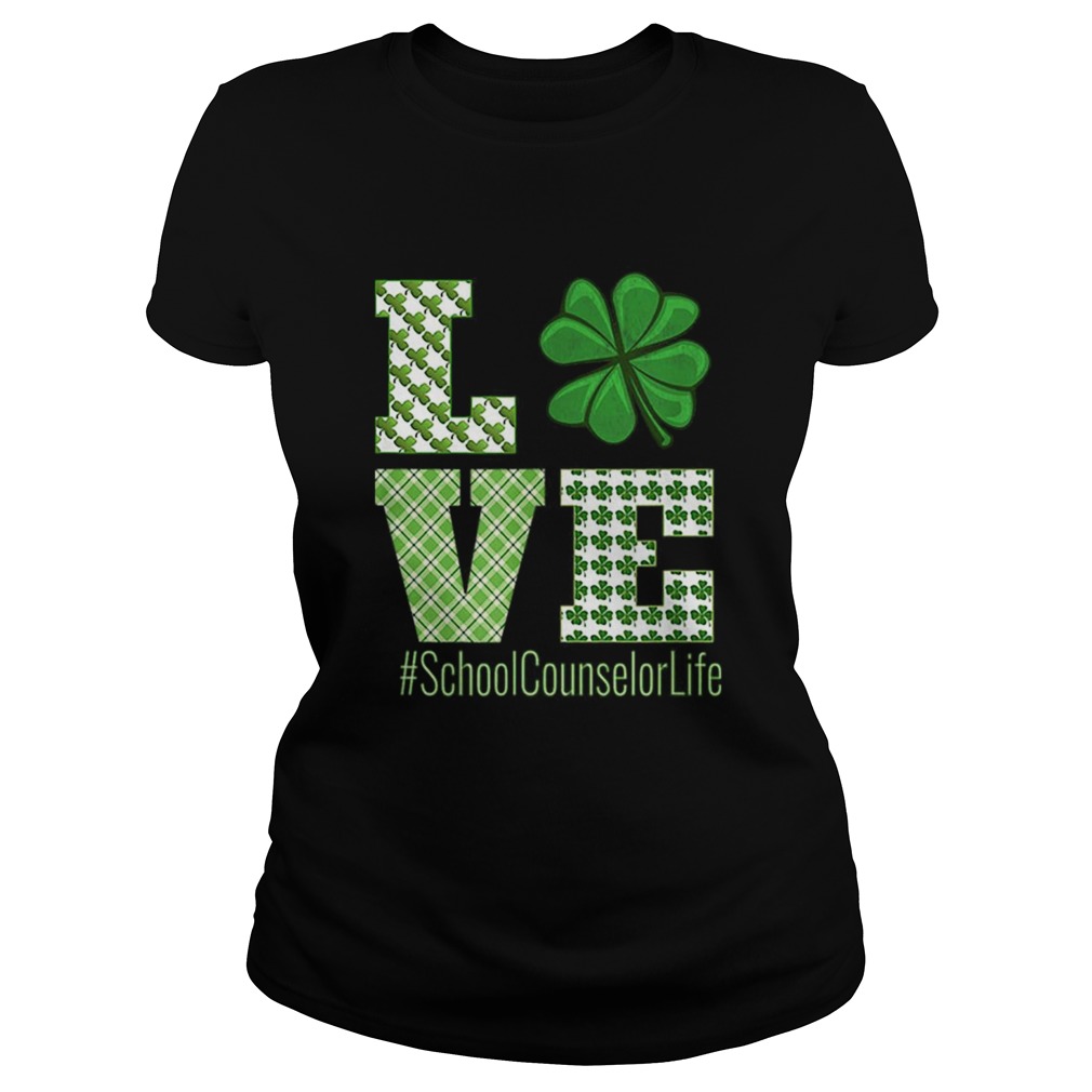 Love School Counselor Life St Patricks Day School Counselor Classic Ladies