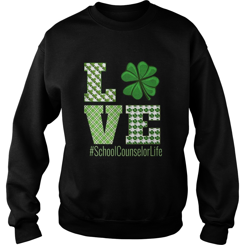 Love School Counselor Life St Patricks Day School Counselor Sweatshirt