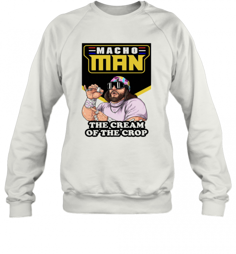Macho Man Randy Savage Cream Of The Crop T-Shirt Unisex Sweatshirt