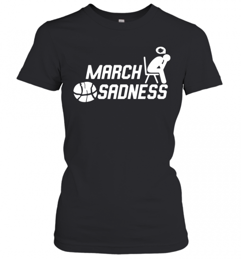 March Sadness T-Shirt Classic Women's T-shirt