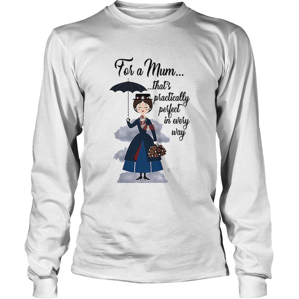 Mary Poppins for a mum thats practically perfect in every way Long Sleeve