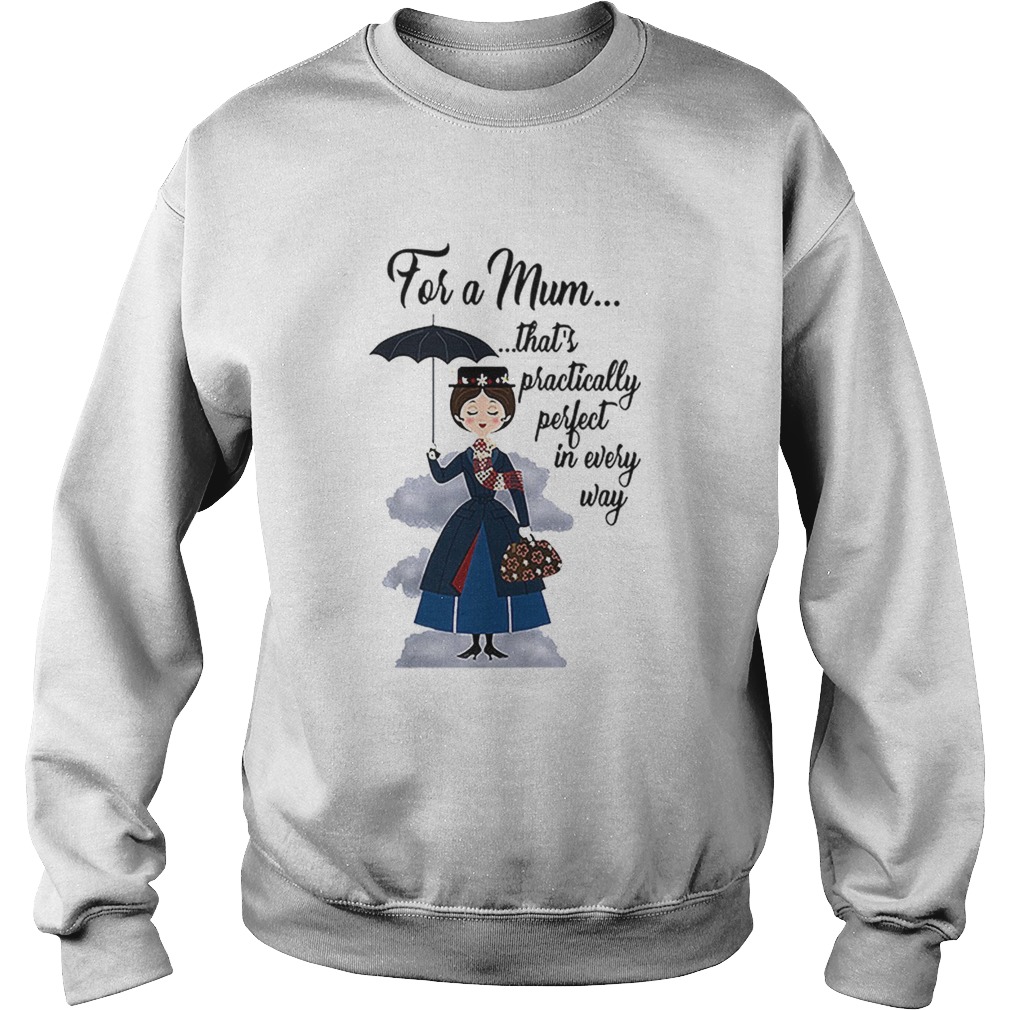 Mary Poppins for a mum thats practically perfect in every way Sweatshirt