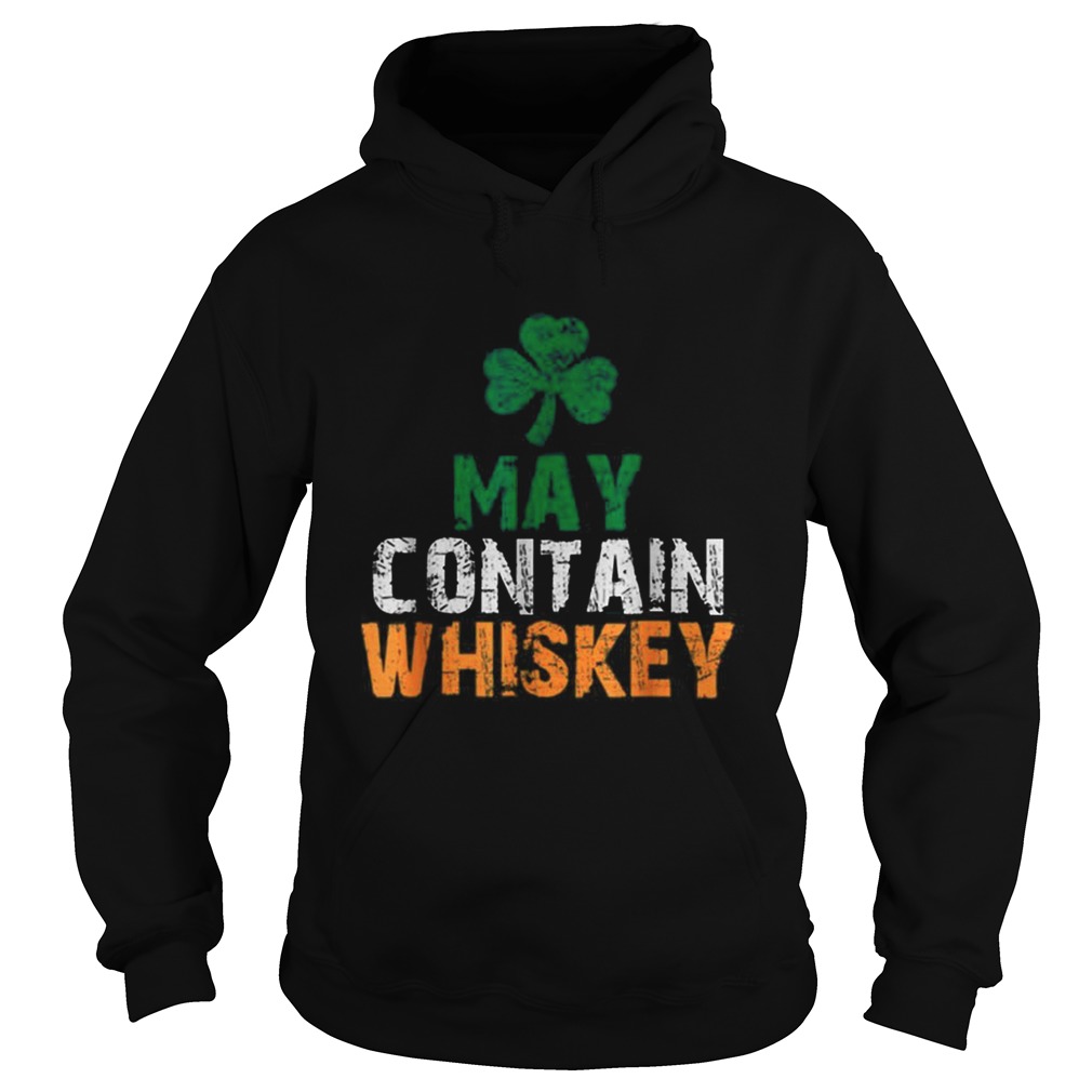 May Contain Whiskey St Patricks Day Shamrock Lucky Hoodie