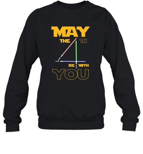 May The 4Th Be With You Star Wars May The 4Th Be With You T-Shirt Unisex Sweatshirt