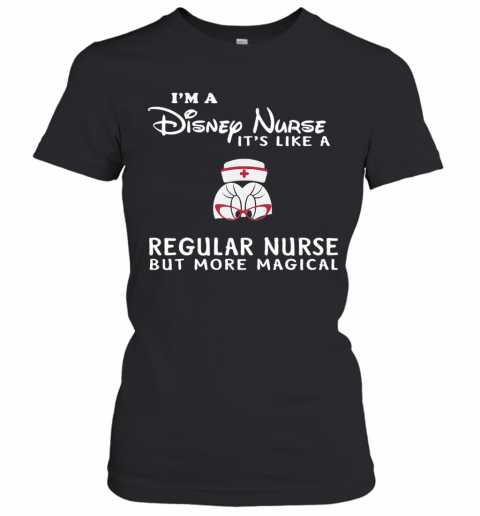 Minnie Mouse I'M A Disney Nurse It'S Like A Regular Nurse But More Magical T-Shirt Classic Women's T-shirt