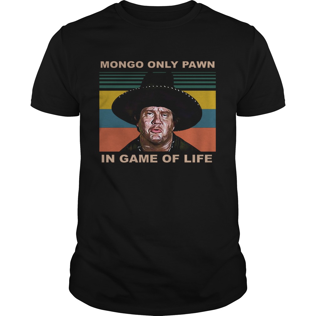 Mongo Only Pawn In Game Of Life Vintage shirt