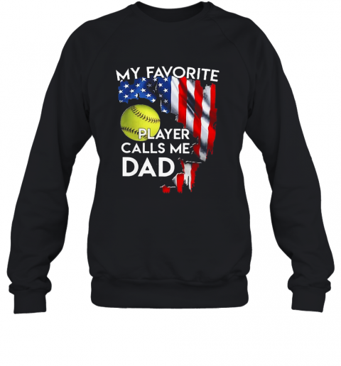My Favorite Softball Player Calls Me Dad American Flag T-Shirt Unisex Sweatshirt