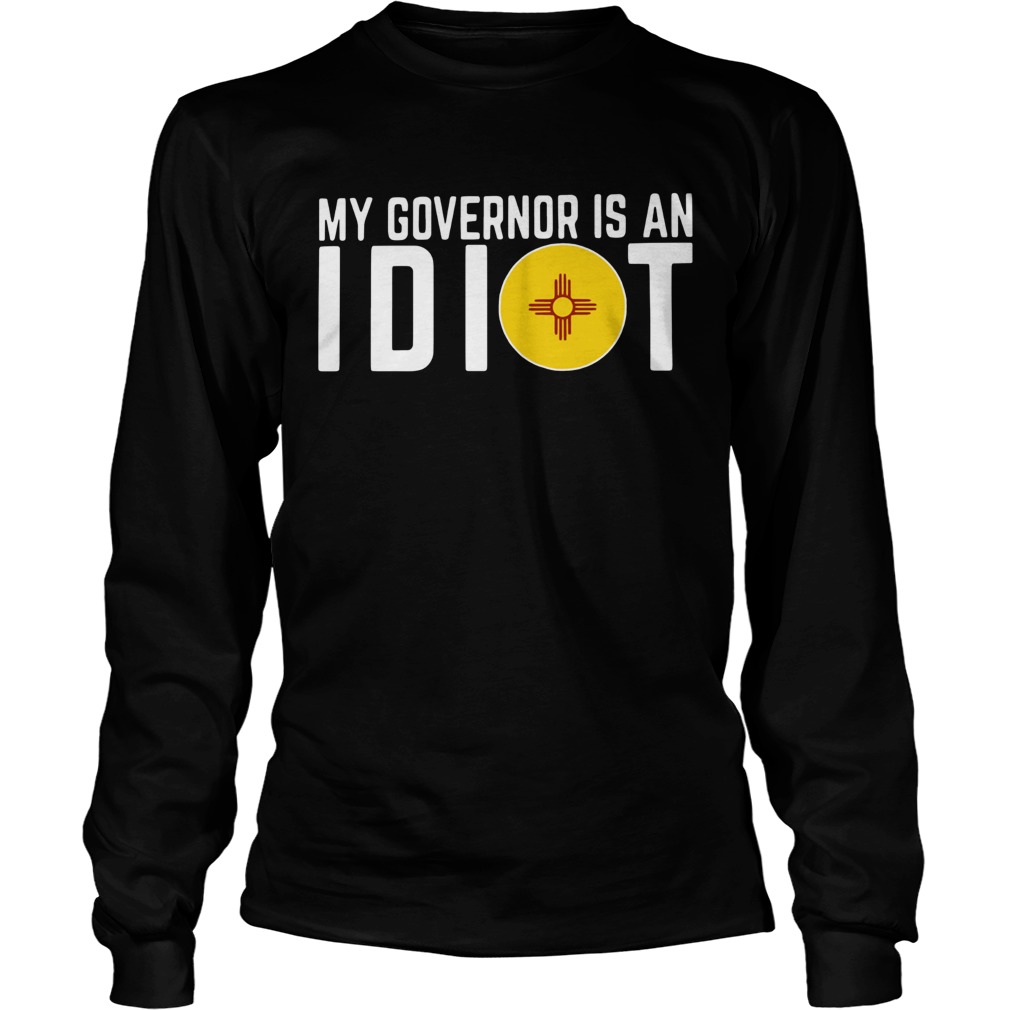 My Governor Is An Idiot New Mexico Flag Long Sleeve