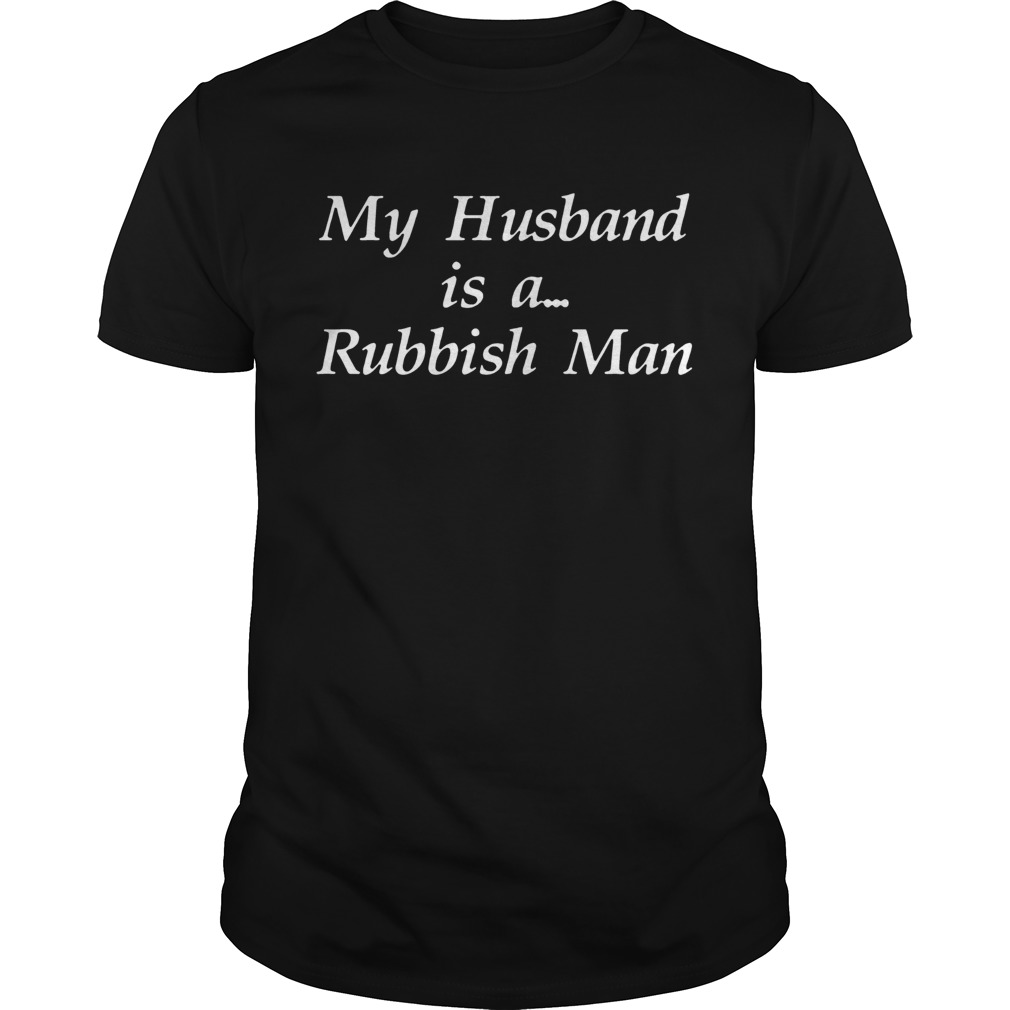 My Husband is a Rubbish Man shirt