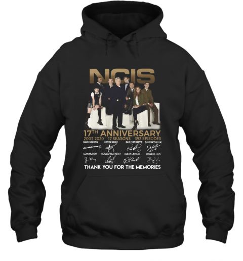 Ncis 17Th Anniversary 2003 2020 17 Seasons 392 Episodes Signatures Thank You For The Memories T-Shirt Unisex Hoodie